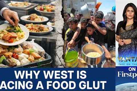 Why the West Faces a Food Glut as Hunger Crises Grows Worldwide| Vantage with Palki Sharma | N18G