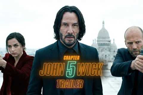 JOHN WICK CHAPTER: 5 Trailer | Keanu Reeves, Jason Statham, Ana De Armas | Movie Trailers | Concept