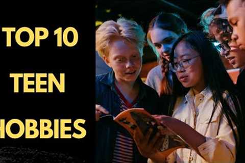 Top 10 Exciting Hobbies for Teens to Try Now #TeenHobbies