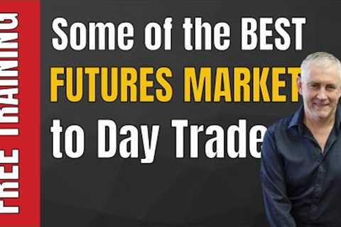 What are some of the best futures markets to day trade?