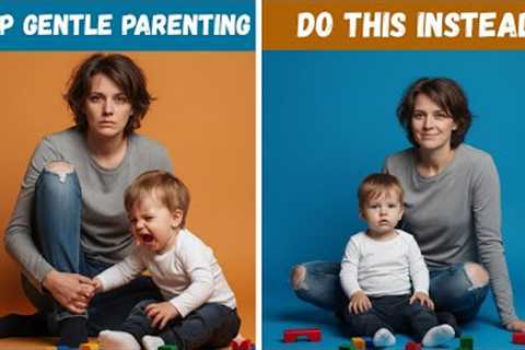 Why Gentle Parenting Fails (And What Actually Works Instead)