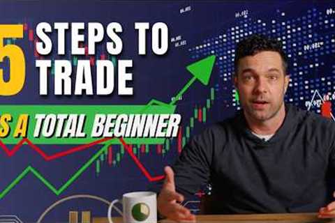 5 Steps to Start Trading as a Total Beginner