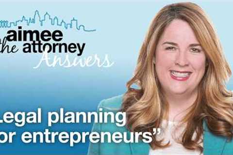 Legal Planning for Entrepreneurs, Business Startup Lawyer Explains Legal Needs of Start-up Companies