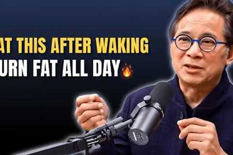 Eat This After Waking to Trigger All Day Fat Burning Dr. William Li