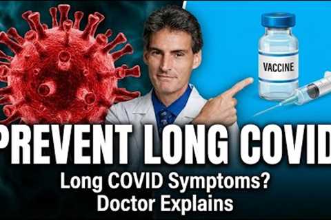 Long COVID: Symptoms, Diagnosis, Treatment, and How to Prevent It | Doctor Explains