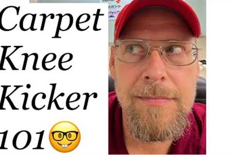 How To use a Carpet Knee Kicker