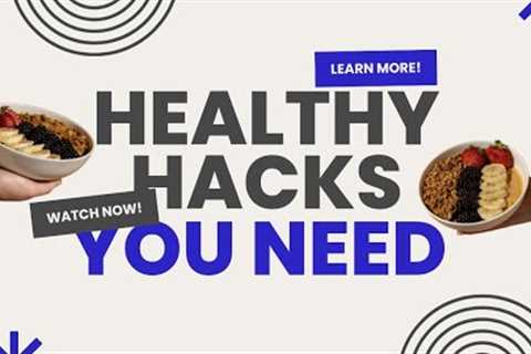 Healthy Hacks You Need | Simple Fitness &amp; Lifestyle Tips
