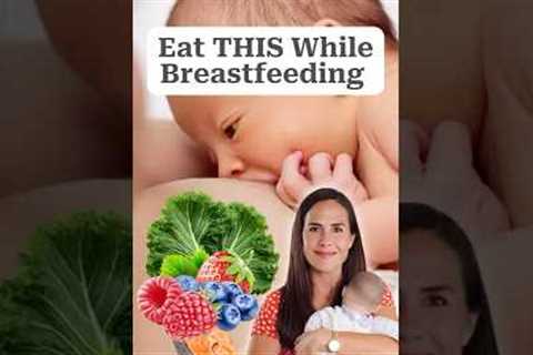 The Best &amp; Worst Foods for Breastfeeding Moms