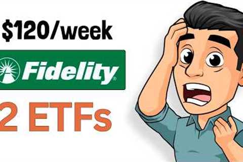 $120/week Into THESE 2 Fidelity Index Funds will SURPASS your full time job