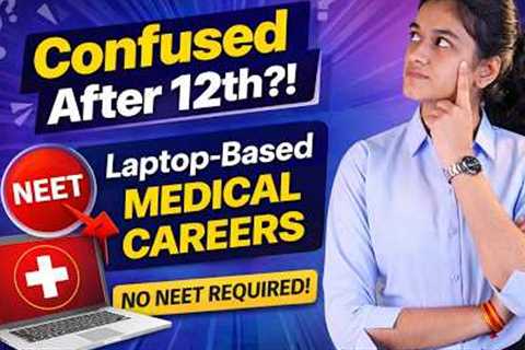 Top medical career options after 12th without NEET