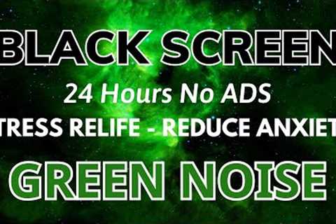 Green Noise Sound To Stress Relife And Reduce Anxiety - Black Screen To Deep Sleep