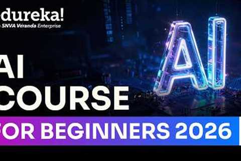 AI Course For Beginners 2026 | Artificial Intelligence (AI) For Beginners | Edureka Live