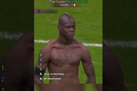 Top Unreal Mario Balotelli Goals in Football 🪄🔥