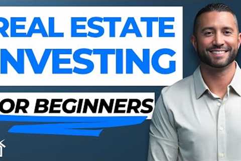 Real Estate Investing For Beginners [ULTIMATE GUIDE]