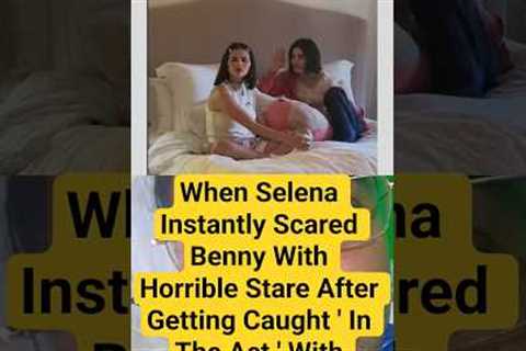 When Selena INSTANTLY SCARED Benny With a HORRIBLE STARE After Getting ‘Caught in the Act’  😯🔥