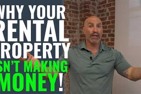 Why Your Rental Property Isn't Making Money