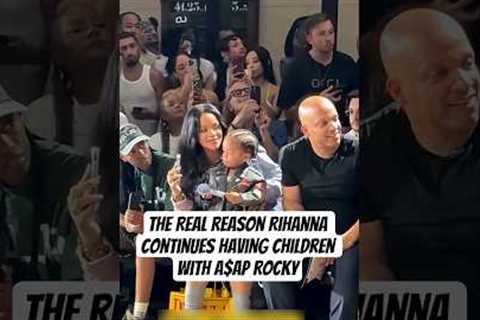 The Real Reason Rihanna Continues Having Children With A$AP Rocky #celebritynews