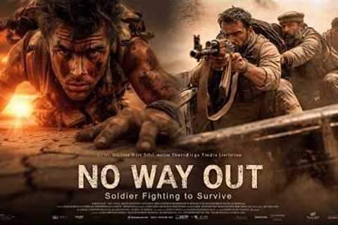 NO WAY OUT: Soldier Fighting to Survive | 2026 Full Movie | Action | Survival | English