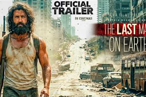 THE LAST MAN ON EARTH- Hrithik Roshan | Priyanka Chopra | Official Trailer | New Movie Trailer