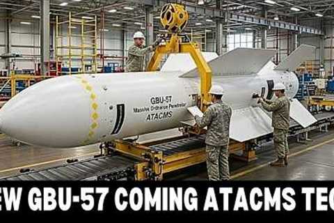 U.S. Reverse Engineers New GBU-57 Using ATACMS Missile Tech.