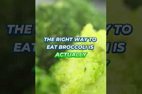 Right Way To Eat Broccoli