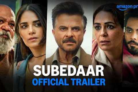 Subedaar - Official Trailer | Anil Kapoor, Radhikka Madan, Aditya Rawal, Mona Singh, Saurabh Shukla