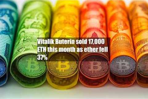Vitalik Buterin sold 17,000 ETH this month as ether fell 37%