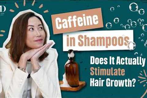 Caffeine in Shampoos: Does It Actually Stimulate Hair Growth?