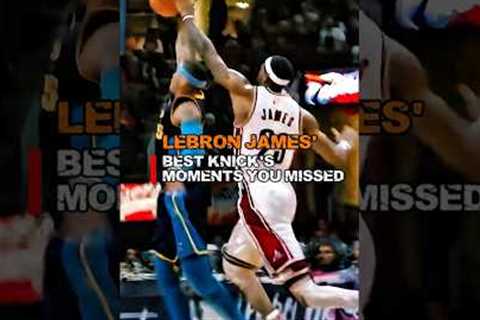 LEBRON JAMES BEST KNICKS MOMENTS U MISSED 😳 #shorts #lebronjames