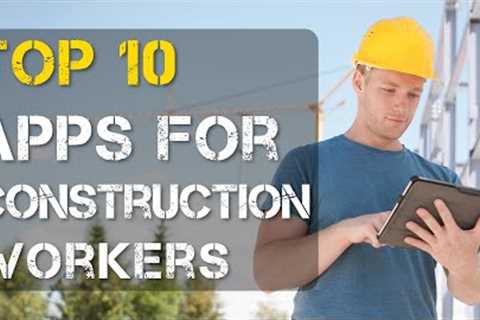 Top 10 Best Apps for Construction Workers/Contractors