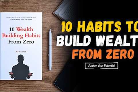 10 Wealth Building Habits From Zero 💡| How To Get Rich and Achieve Financial Freedom 📈(Audiobook)