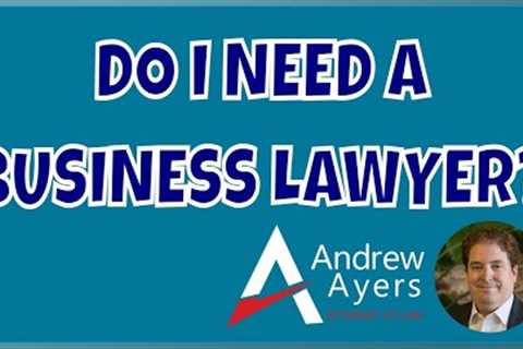 Do I Need a Business Lawyer?
