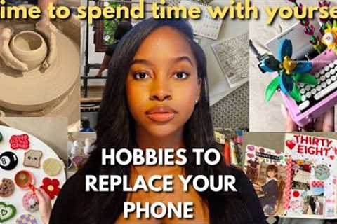 HOBBIES TO REPLACE YOUR PHONE| creative, physical, &amp; mental