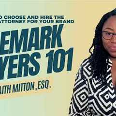 How To Choose And  Hire The Right Trademark Attorney