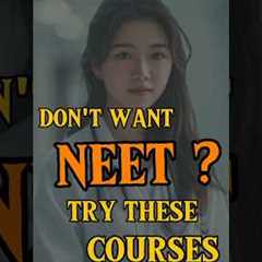No NEET? No Problem! Top 10 Medical Courses to Explore