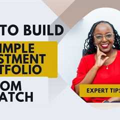 HOW TO BUILD A SIMPLE INVESTMENTS PORTFOLIO FROM SCRATCH