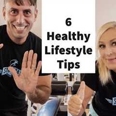 6 Tips for a Healthy Lifestyle