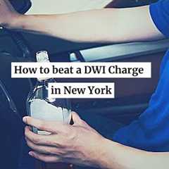 How to beat a DWI Charge in New York