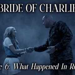 Bride Of Charlie: What Happened In Romania? | Episode 6