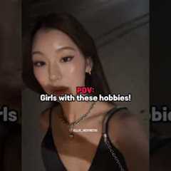 POV:- girls with these hobbies..✨🤌🏻 #fypシ゚viral #hobbies #trending #shorts