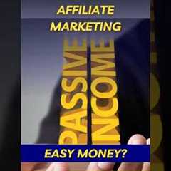 Affiliate marketing: Easy money | Passive income