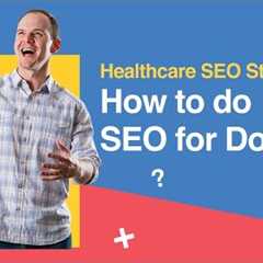 Healthcare SEO Strategies: How to do SEO for Doctors