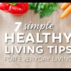 7 Healthy Living Lifestyle Tips For 2020