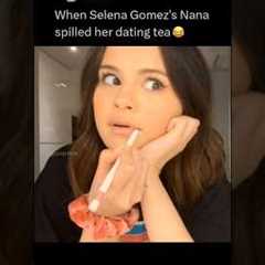 When Selena Gomez's Nana spilled her dating tea 😂
