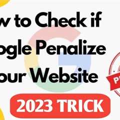 how to check if google penalized my site | check if you site is penalized by google