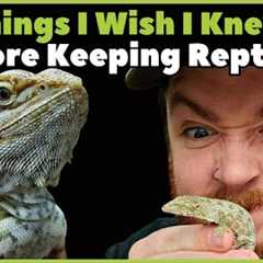 Things I Wish I Knew Before Keeping Reptiles! (Avoid These Mistakes!)