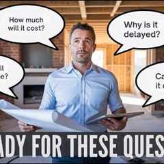 General Contractors...You Better Your Answers Ready For These Top Homeowner Questions