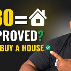 Approved with a 580 Credit Score to Buy a House? YES — Here’s How
