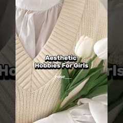 Aesthetic Hobbies for girl🤍