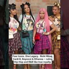 Four Icons. One Legacy.  Nicki Minaj, Cardi B, Beyoncé & Rihanna — ruling Hip-Hop and R&B